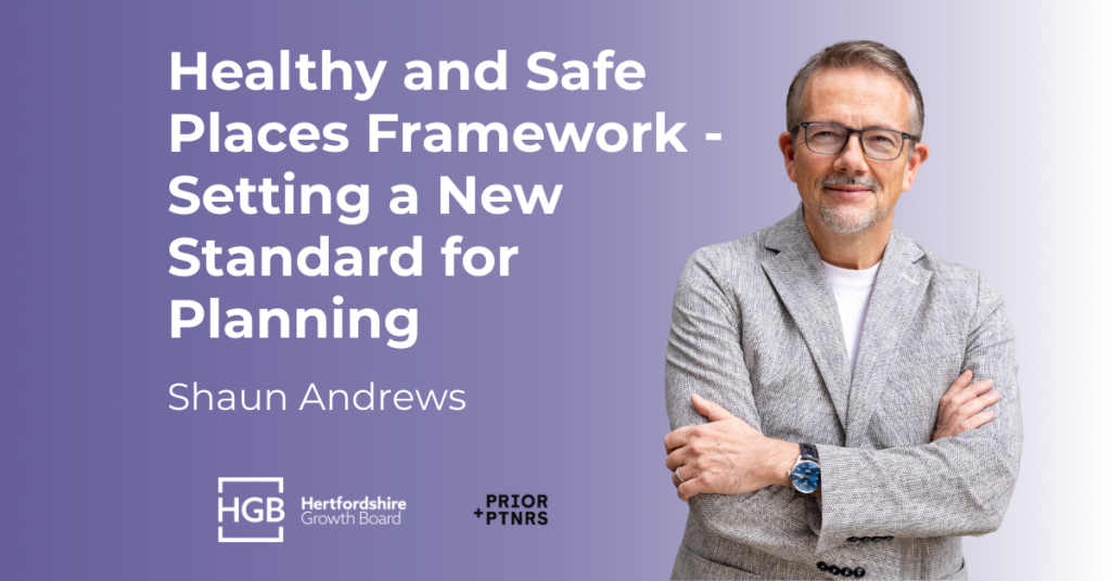 Opinion: Why Hertfordshire’s Healthy and Safe Places Framework Sets a New Standard for Planning